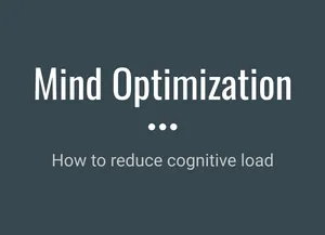 Optimización de la mente - como reducir la carga mental